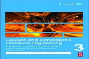 Coulson and Richardson’s Chemical Engineering, Fourth Edition: Volume 3A: Chemical and Biochemical Reactors and Reaction Engineering